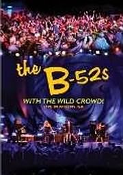 DVD image THE B - 52 s - WITH THE WILD CROWD LIVE IN ATHENS GA - (DVD)