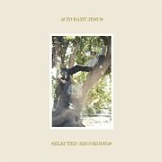 ACID BABY JESUS / <br>SELECTED RECORDINGS
